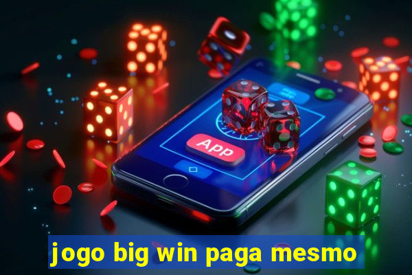 jogo big win paga mesmo